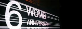 WOMB 6 Anniversary