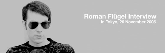 Roman Flugel Interview