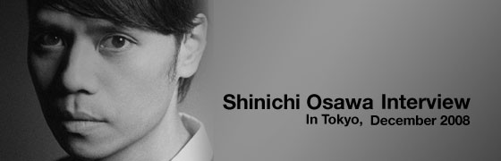 Shinichi Osawa Interview