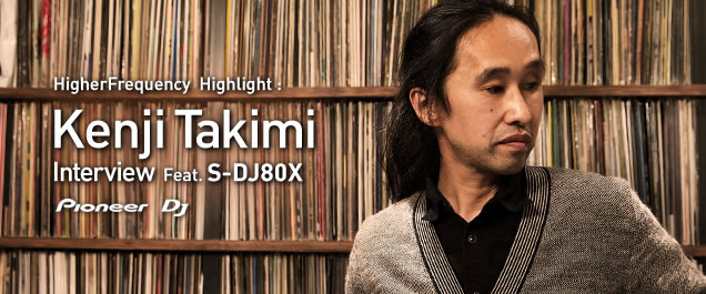 Kenji Takimi Interview Feat. S-DJ80X