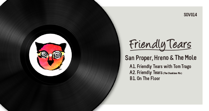 SOV014 San Proper, Hreno & The Mole - Friendly Tears