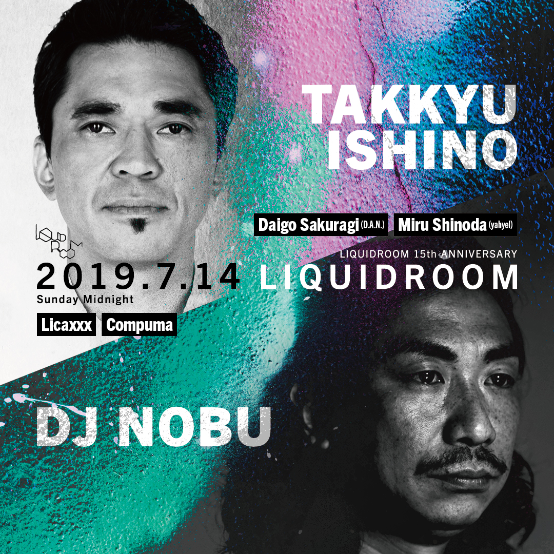 TAKKYU ISHINO / DJ NOBU LIQUIDROOM 15th ANNIVERSARY