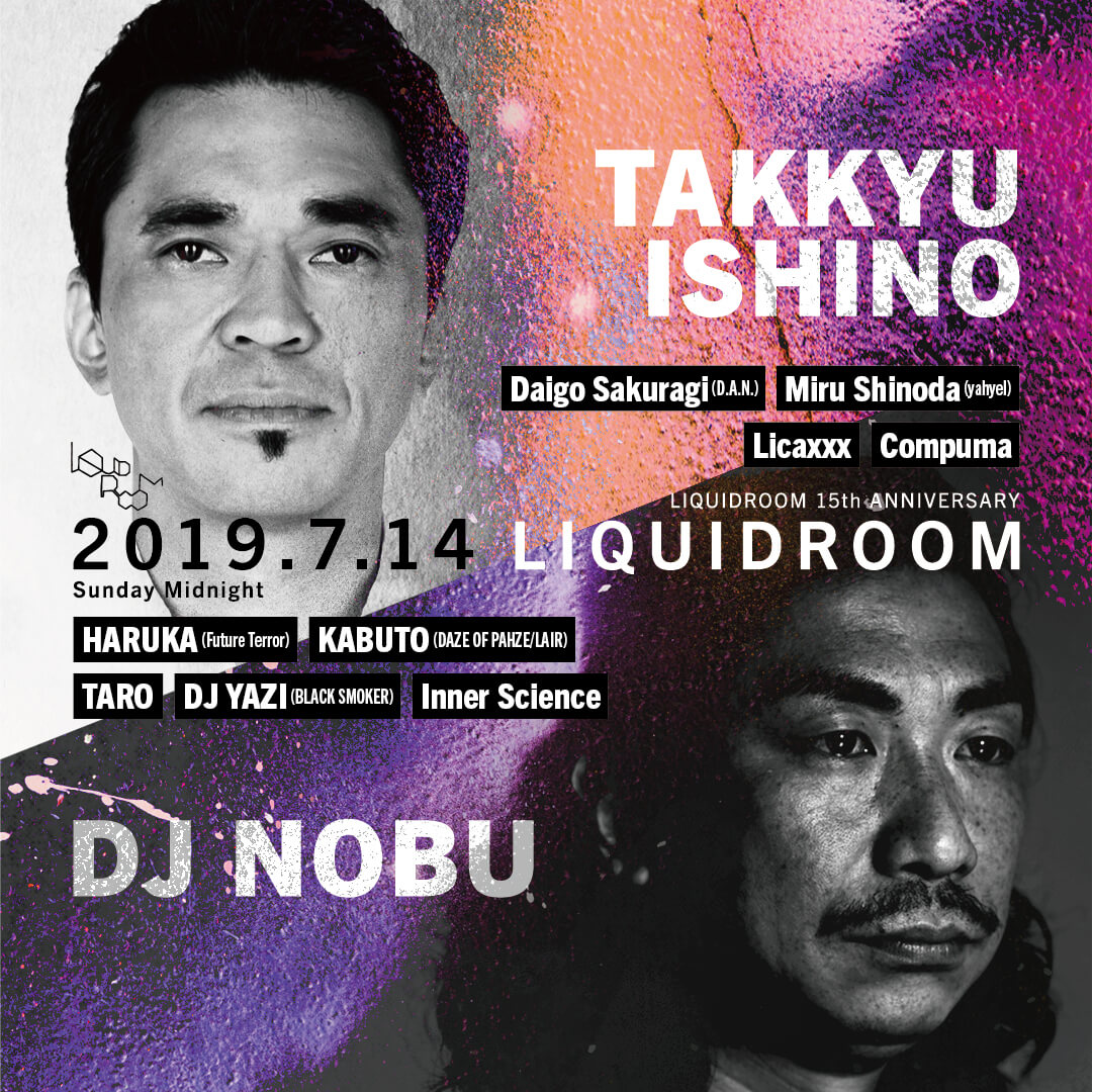 TAKKYU ISHINO / DJ NOBU LIQUIDROOM 15th ANNIVERSARY