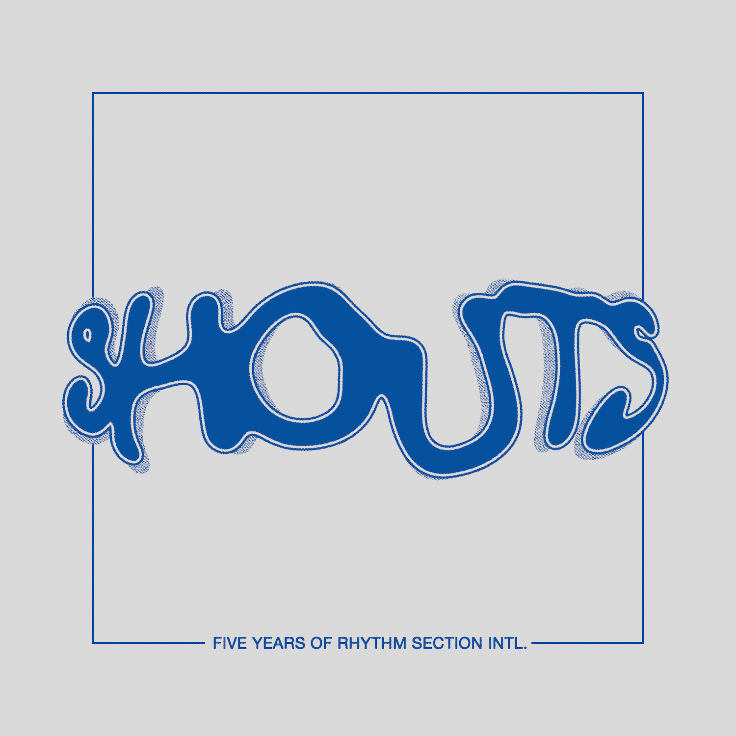 SHOUTS - 5 Years of Rhythm Section INTL